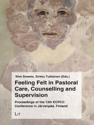 cover image of Feeling Felt in Pastoral Care, Counselling and Supervision